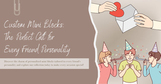 Custom Mini Blocks: The Perfect Gift for Every Friend Personality