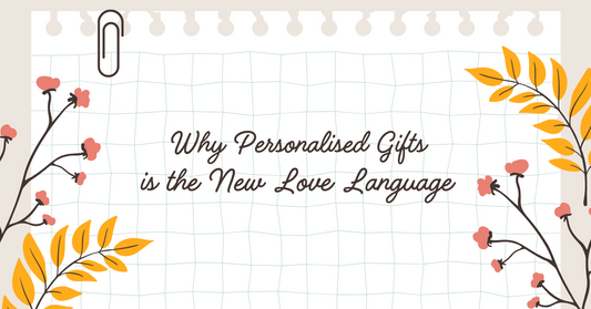 Why Personalised Gifts is the New Love Language